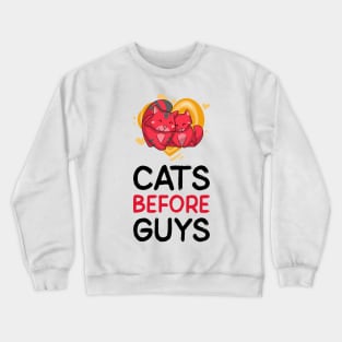 Cats before guys Crewneck Sweatshirt